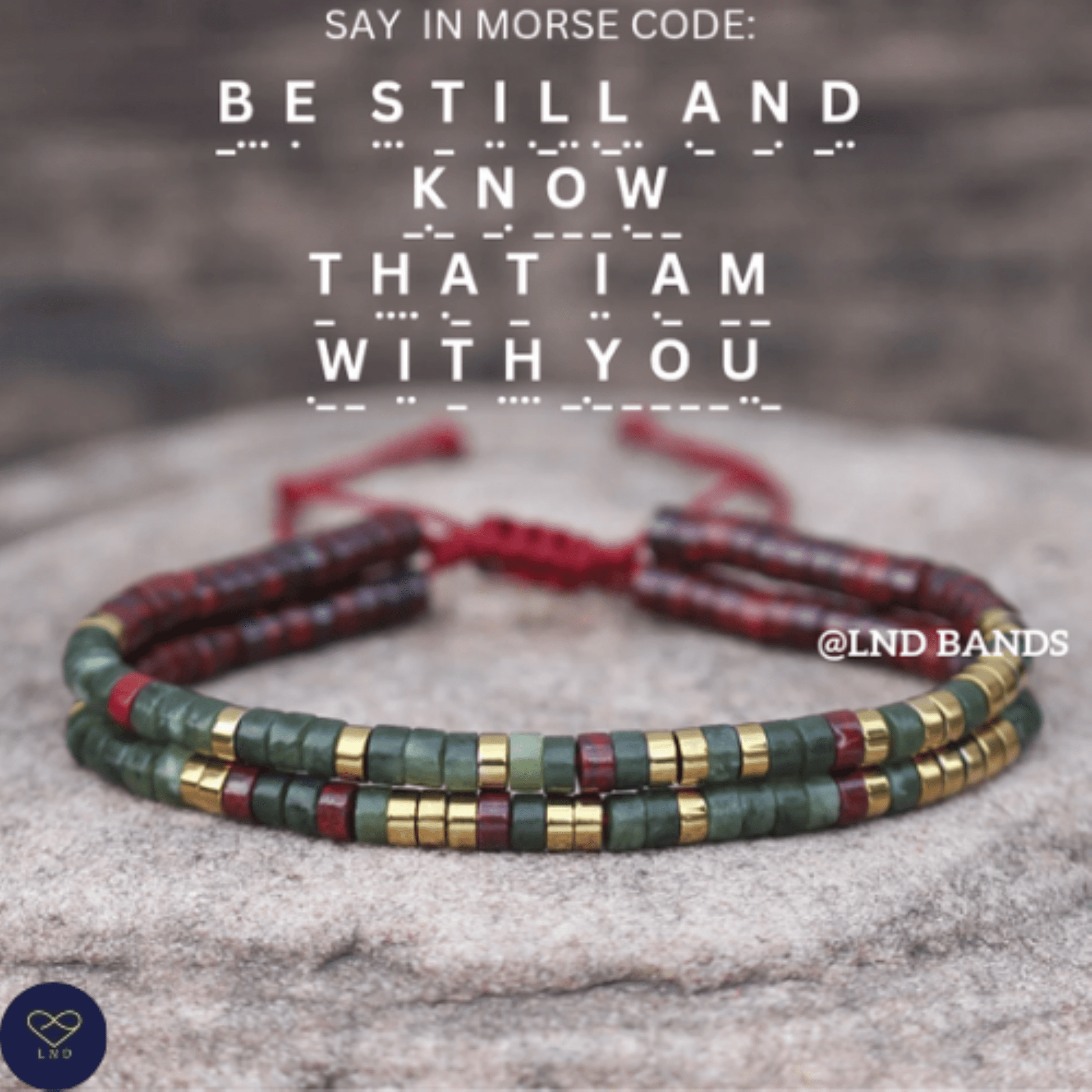 BE STILL AND Know That I Am With You Morse Code Bracelet, Motivational Inspirational Encouragement, Affirmation Meaningful Beaded support - LND Bands