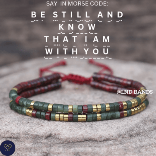 BE STILL AND Know That I Am With You Morse Code Bracelet, Motivational Inspirational Encouragement, Affirmation Meaningful Beaded support - LND Bands