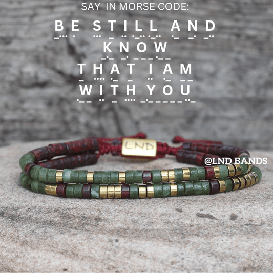 BE STILL AND Know That I Am With You Morse Code Bracelet, Motivational Inspirational Encouragement, Affirmation Meaningful Beaded support - LND Bands