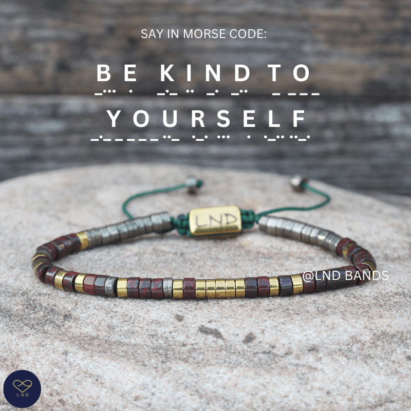 Morse Code "Be Kind to Yourself" Bracelet - Inspiration, Motivation, Support, Encouragement, Affirmation, Meaningful, self - love - LND Bands