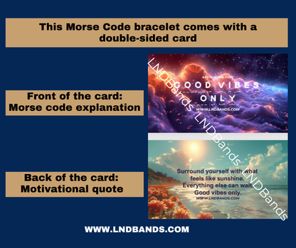 Morse Code Bracelet "GOOD VIBES ONLY": Meaningful, Secret Message Adjustable Uplifting Personal Mantra Affirmation Motivation - LND Bands