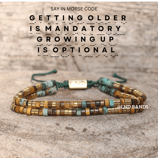 Morse code GETTING OLDER Is MANDATORY Growing up is optional African Turquoise Tiger eye Adjustable secret message Bracelet, funny message - LND Bands
