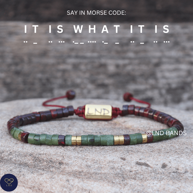Morse Code "IT IS WHAT IT IS" gemstone bracelet: Adjustable, Inspiration Motivation Encouragement Affirmation hidden message - LND Bands