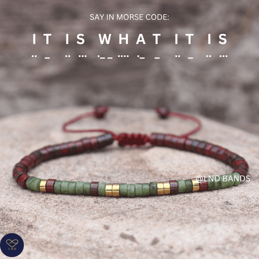 Morse Code "IT IS WHAT IT IS" gemstone bracelet: Adjustable, Inspiration Motivation Encouragement Affirmation hidden message - LND Bands