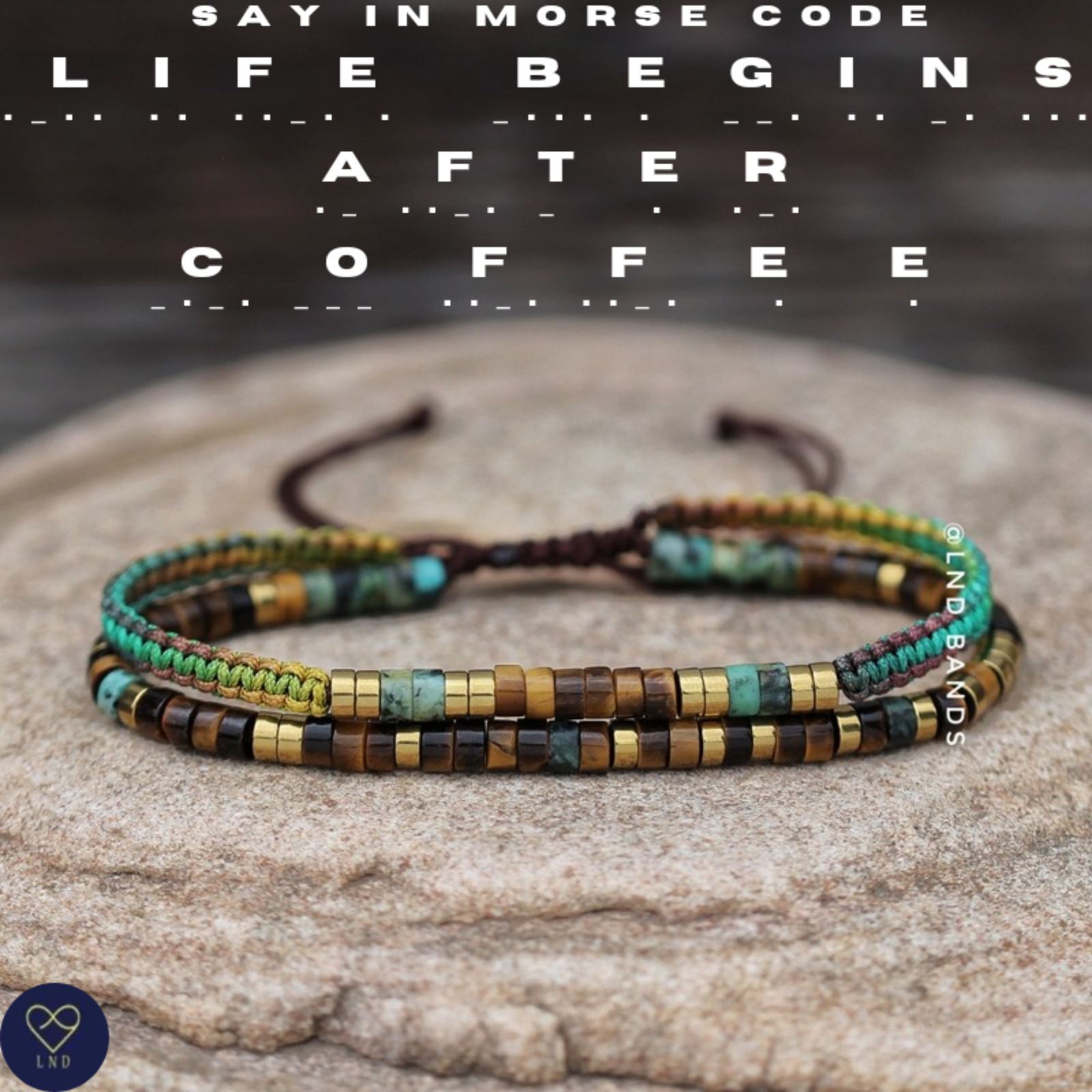 Morse code LIFE BEGINS after COFFEE African Turquoise Tiger eye Adjustable secret message Bracelet, inspirational, funny message - LND Bands